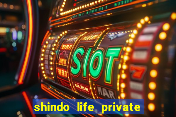 shindo life private server codes